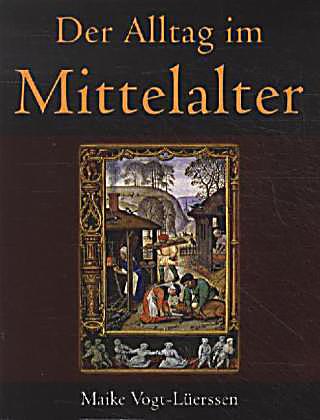 Der Alltag Im Mittelalter Buch Portofrei Bei Weltbild De