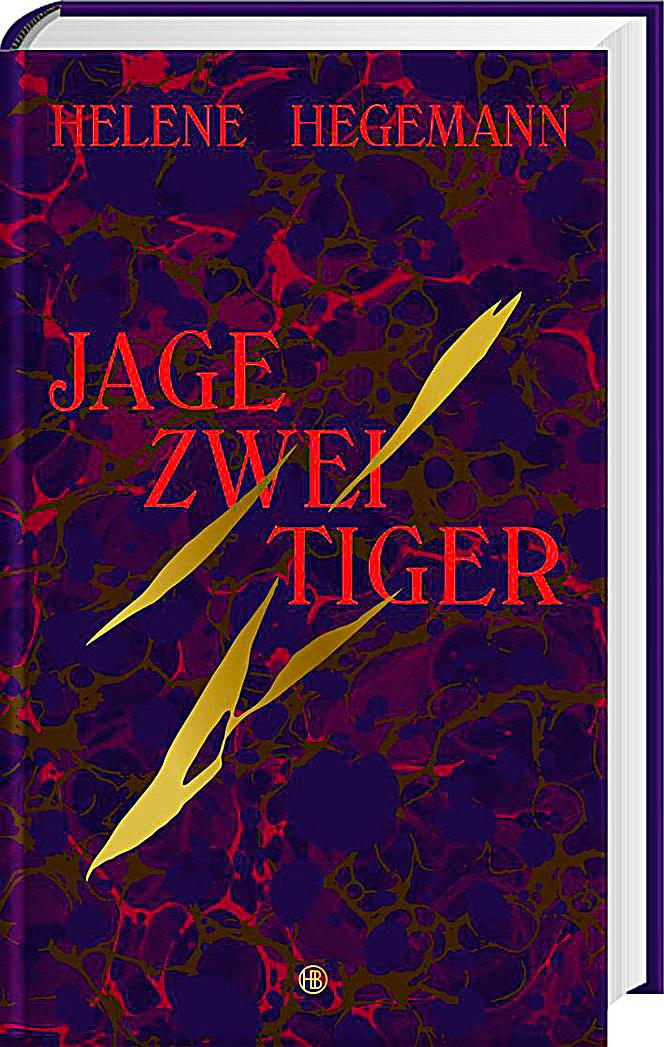 Hegemann, H: Jage zwei Tiger