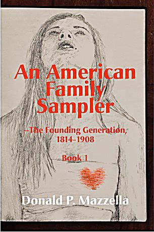 An American Family Sampler, the Founding Generation 1814-1908