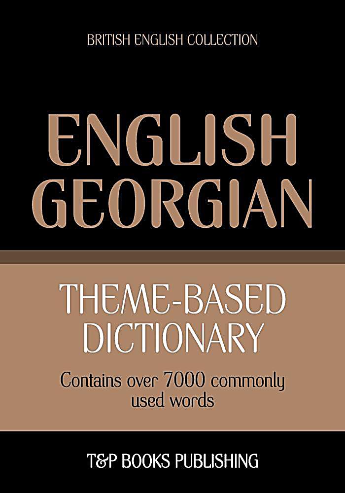 Theme-based dictionary British English-Georgian - 7000 words