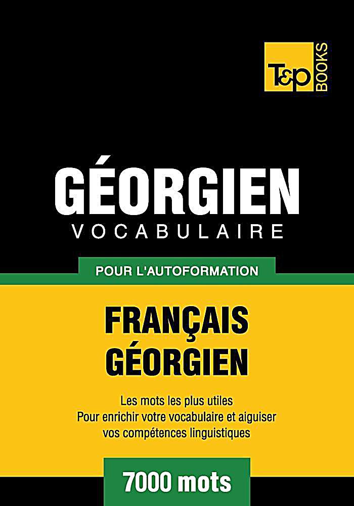 Vocabulaire Français-Géorgien pour l´autoformation - 7000 mots