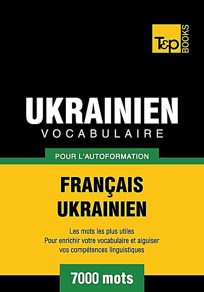 Vocabulaire Français-Ukrainien pour l´autoformation - 7000 mots