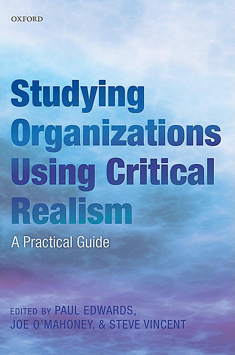 Studying Organizations Using Critical Realism
