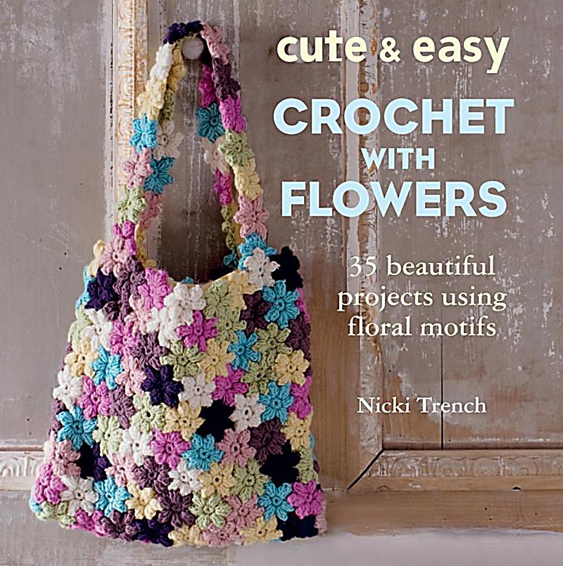 CICO Books: Cute and Easy Crochet with Flowers