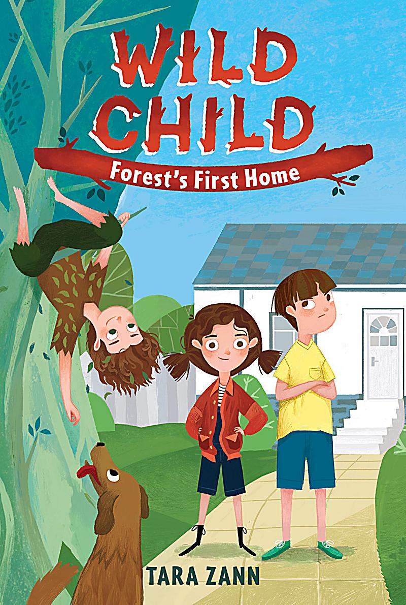 Wild Child: 1 Wild Child: Forest's First Home