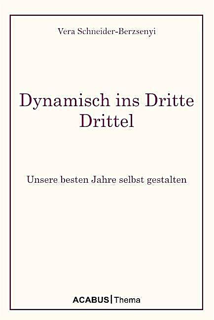 Dynamisch ins Dritte Drittel. Unsere besten Jahre selbst gestalten