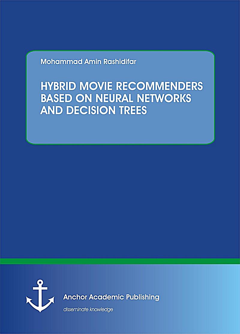Hybrid Movie Recommenders Based On Neural Networks and Decision Trees