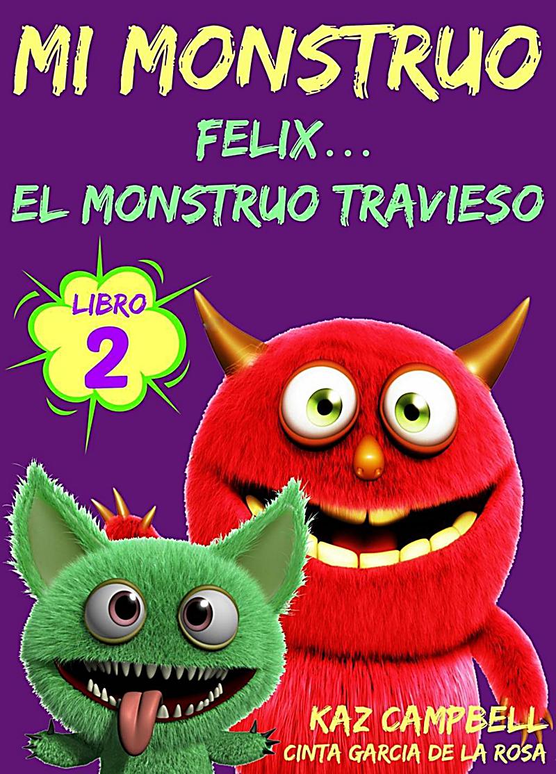 Mi Monstruo - Libro 2 - Felix... el Monstruo Travieso