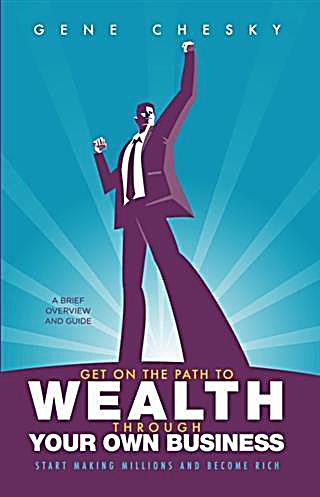 Get On the Path to Wealth Through Your Own Business