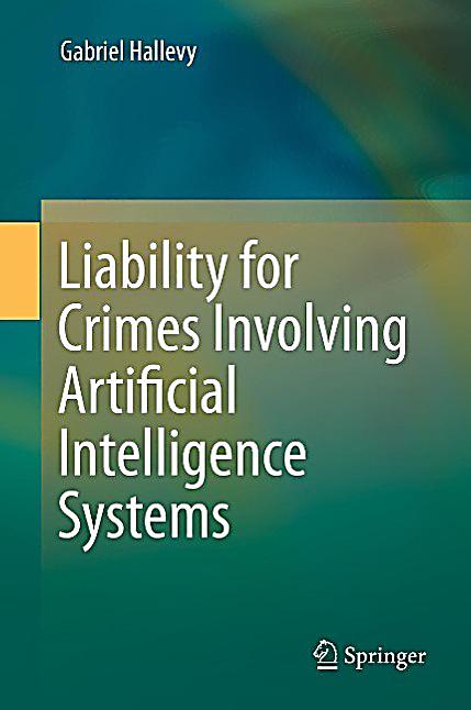 Liability for Crimes Involving Artificial Intelligence Systems