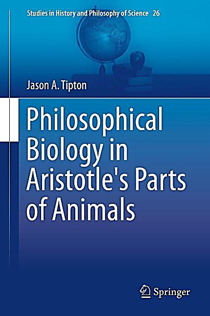Philosophical Biology in Aristotle's Parts of Animals