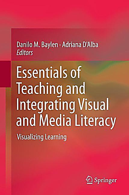 Essentials of Teaching and Integrating Visual and Media Literacy