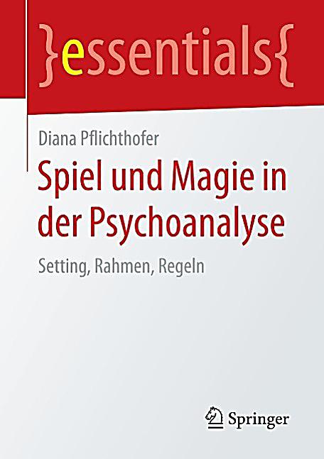 essentials: Spiel und Magie in der Psychoanalyse