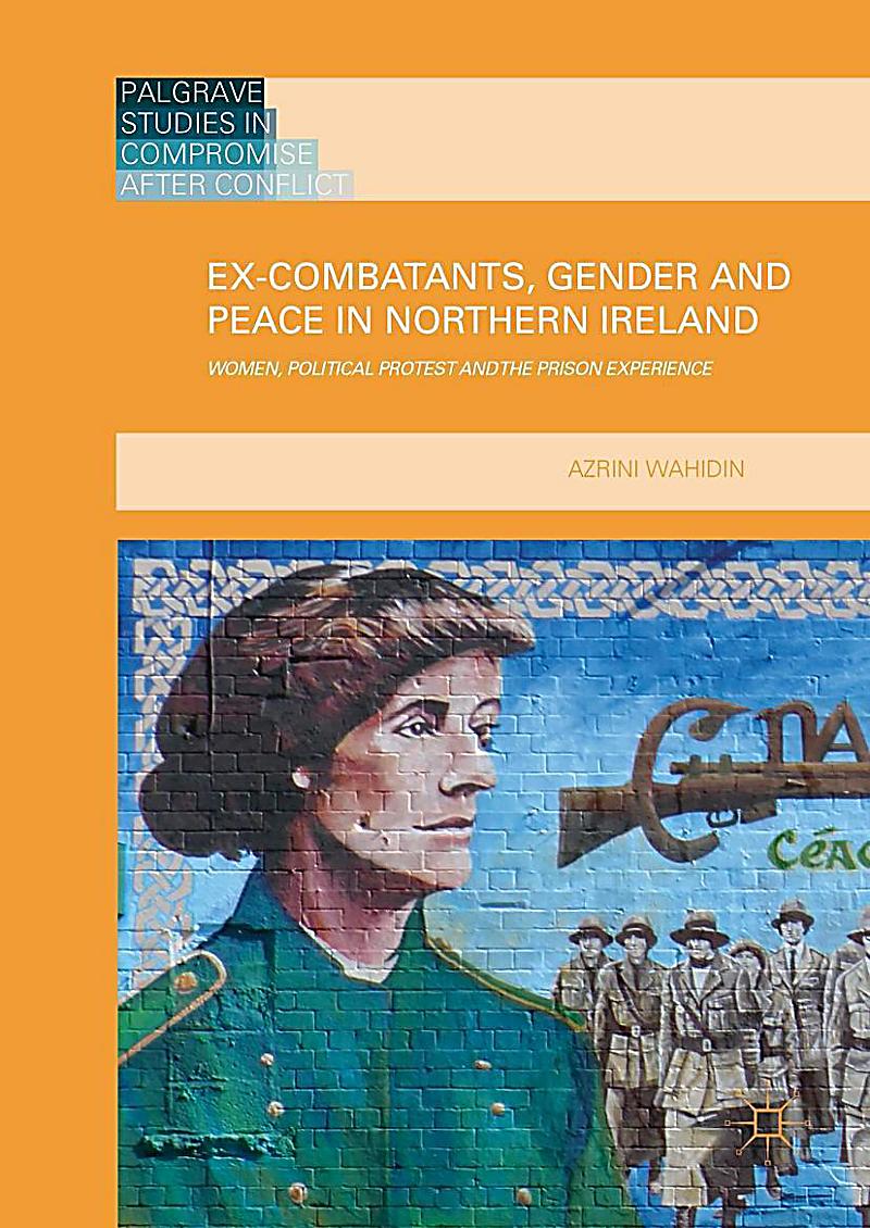 Ex-Combatants, Gender and Peace in Northern Ireland