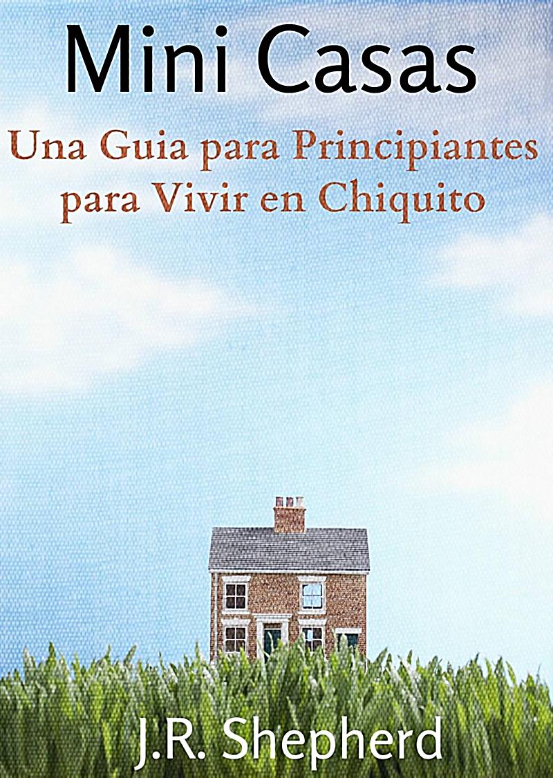 Una Guia para Principiantes para Vivir en Chiquito