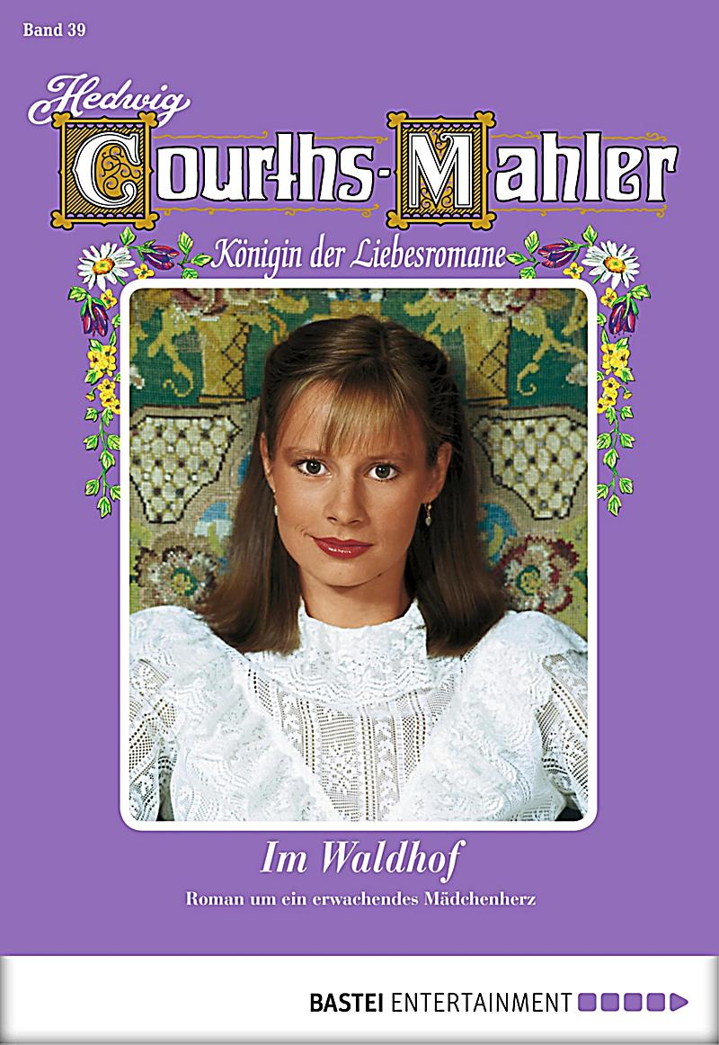 Hedwig Courths-Mahler Band 39: Im Waldhof