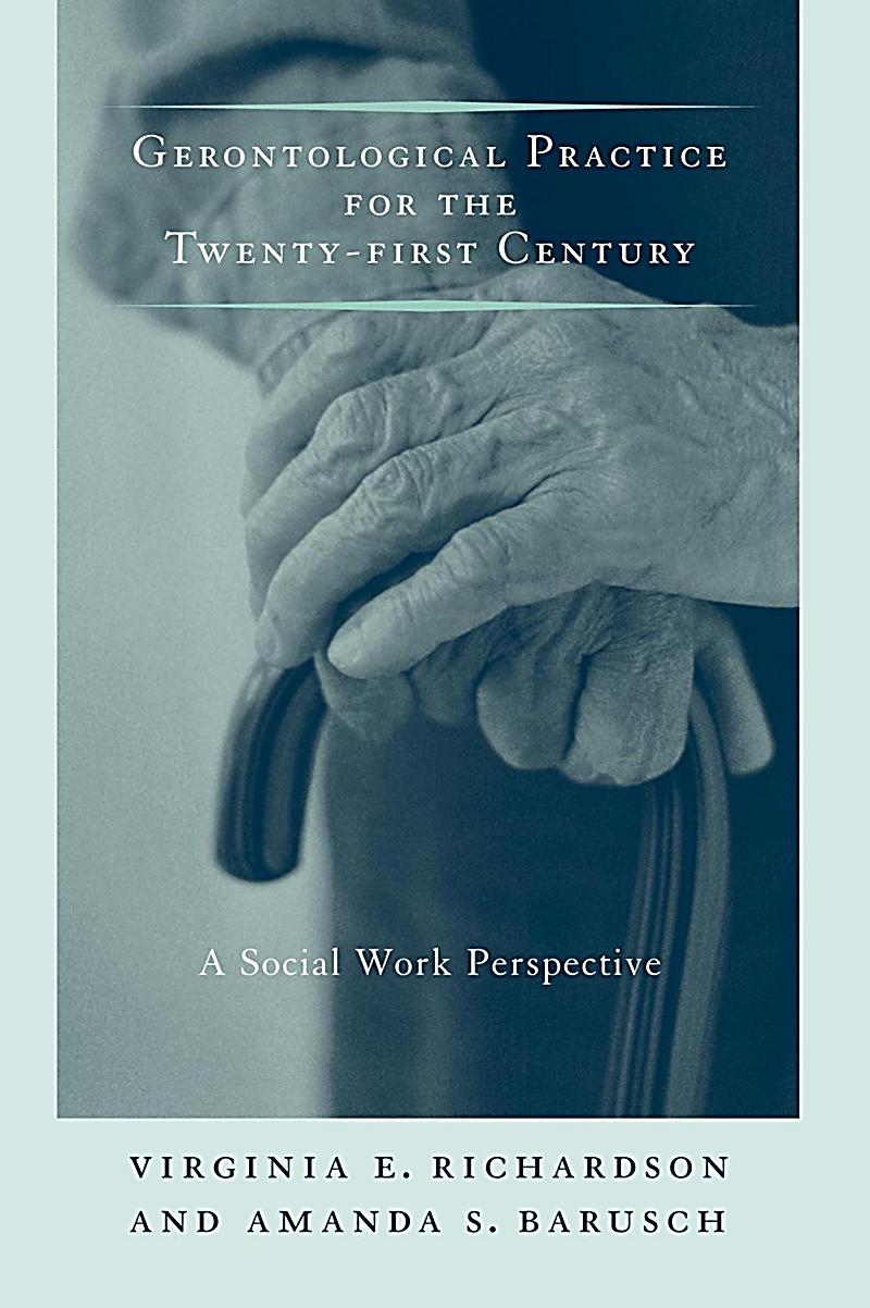Gerontological Practice for the Twenty-first Century