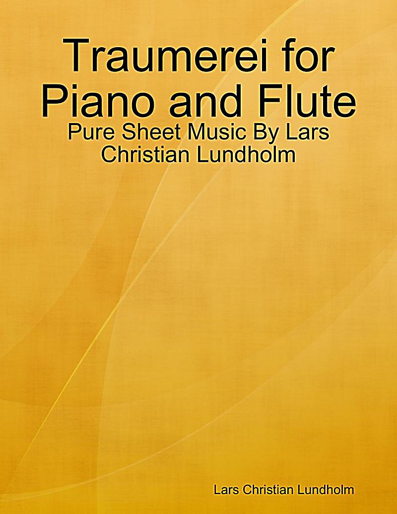 Traumerei for Piano and Flute - Pure Sheet Music By Lars Christian Lundholm