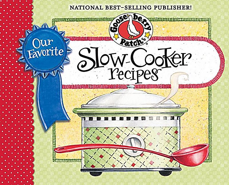Our Favorite Slow-Cooker Recipes Cookbook