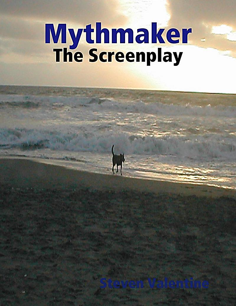 Mythmaker: The Screenplay