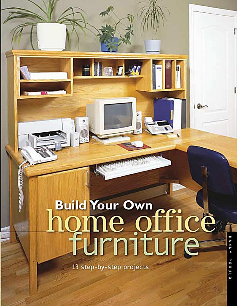 Popular Woodworking Books: Build Your Own Home Office Furniture