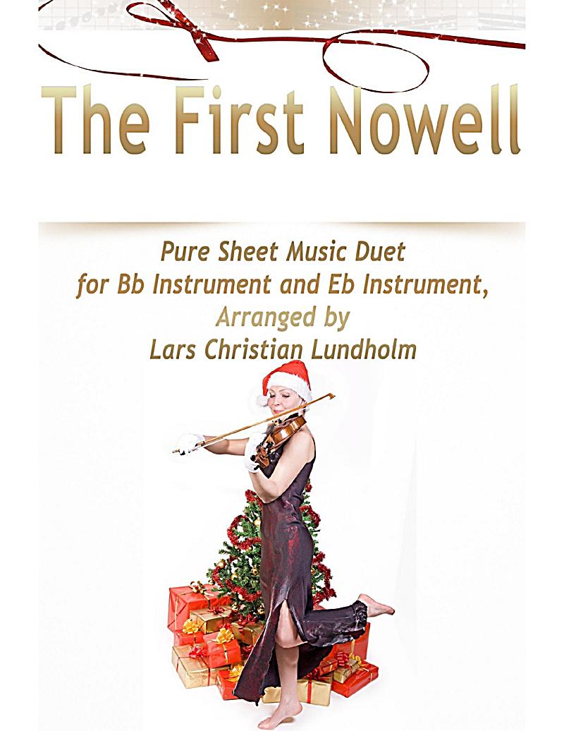 The First Nowell Pure Sheet Music Duet for Bb Instrument and Eb Instrument, Arranged by Lars Christian Lundholm
