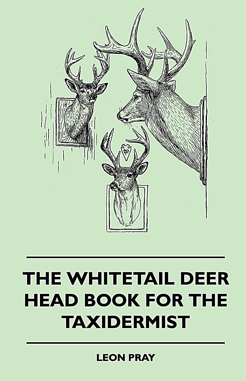 The Whitetail Deer Head Book for the Taxidermist