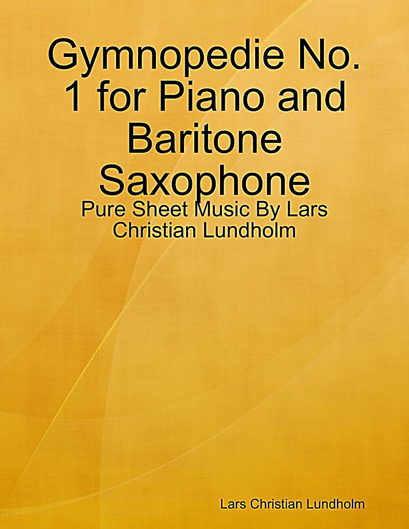 Gymnopedie No. 1 for Piano and Baritone Saxophone - Pure Sheet Music By Lars Christian Lundholm