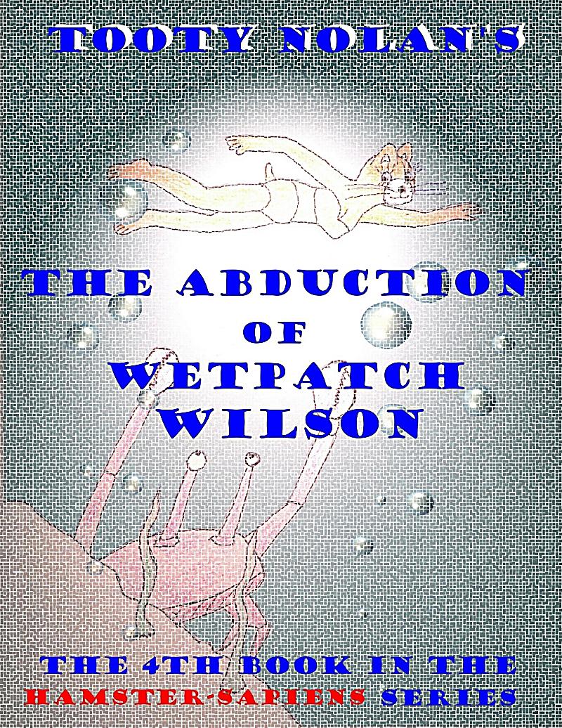 Tooty Nolan's The Abduction of Wetpatch Wilson