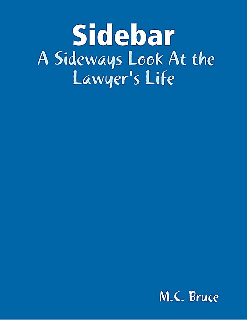 Sidebar: A Sideways Look At the Lawyer´s Life