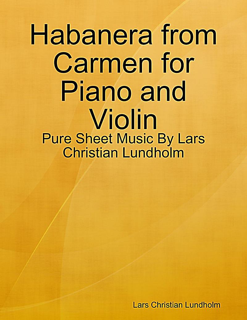 Habanera from Carmen for Piano and Violin - Pure Sheet Music By Lars Christian Lundholm