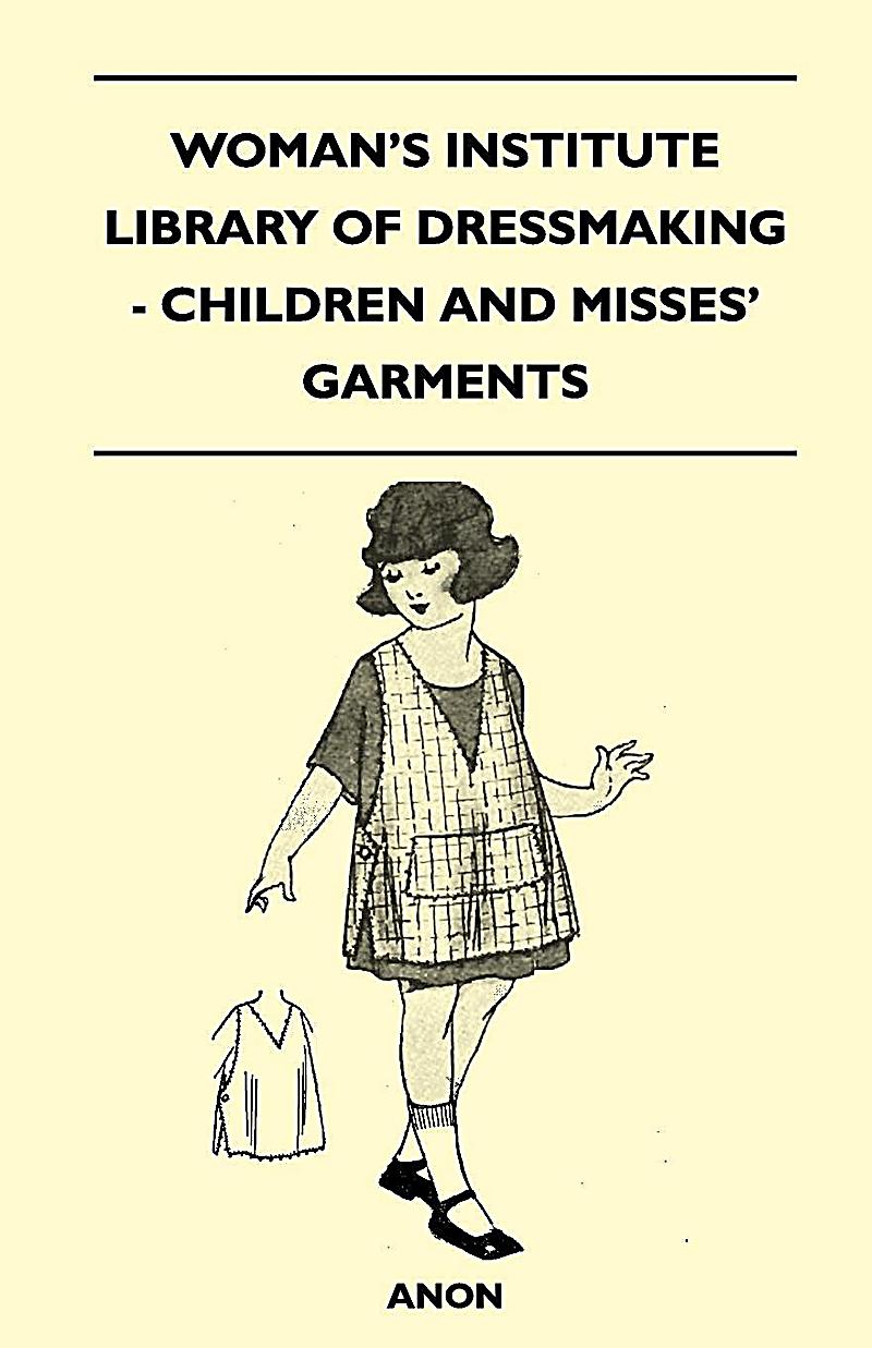 Woman´s Institute Library of Dressmaking - Children and Misses´ Garments