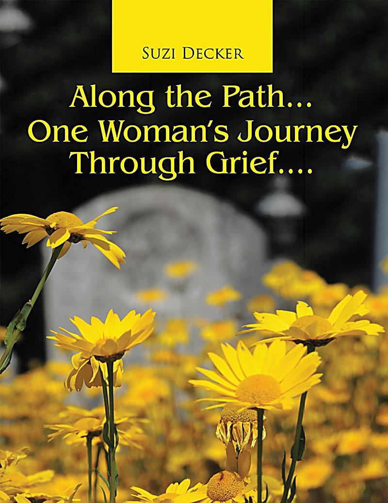 Along the Path... One Woman's Journey Through Grief