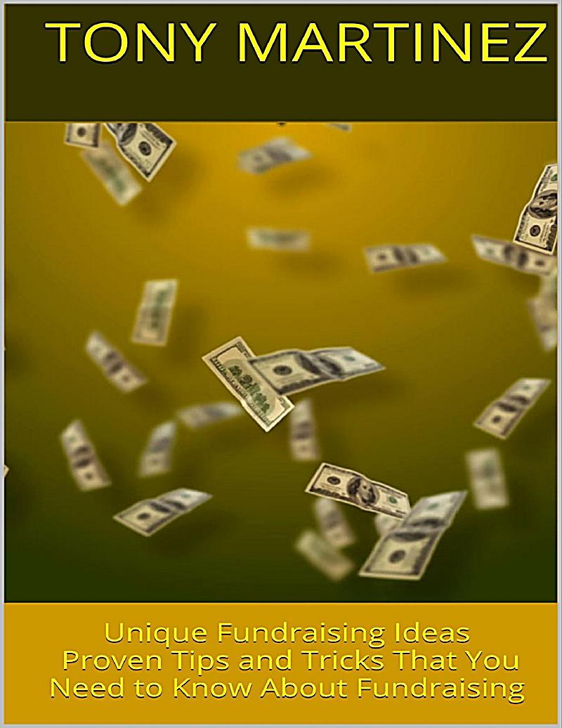 Unique Fundraising Ideas: Proven Tips and Tricks That You Need to Know About Fundraising