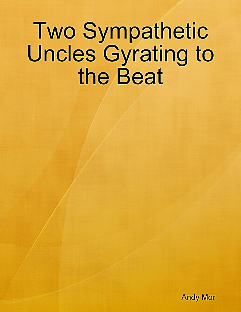 Two Sympathetic Uncles Gyrating to the Beat