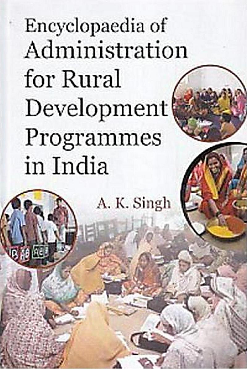 Encyclopaedia Of Administration For Rural Development Programmes In India