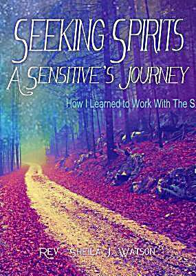 Seeking Spirits: A Sensitive´s Journey