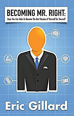 Becoming Mr. Right: Steps You Can Take to Become the Best Version of Yourself for Yourself