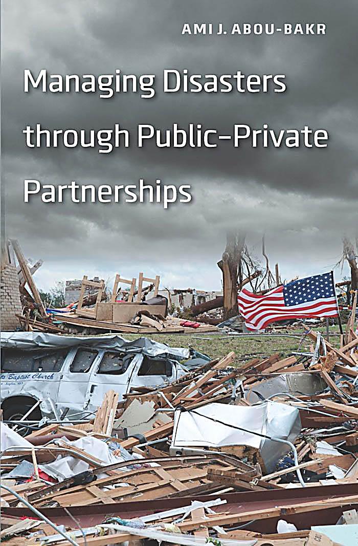 Managing Disasters through Public-Private Partnerships