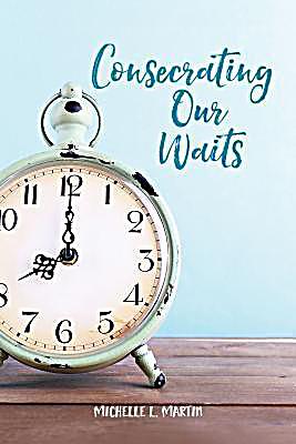 Consecrating Our Waits