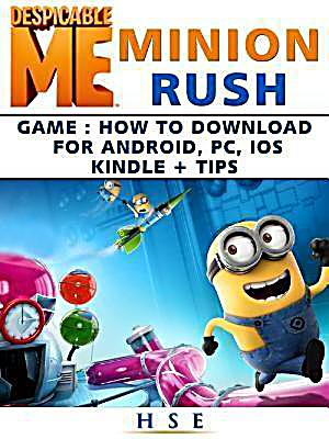 Despicable Me Minion Rush Game How to Download for Android, PC, IOS Kindle Tips