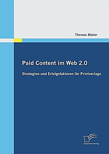 Paid Content im Web 2.0: Strategien und Erfolgsfaktoren f?r Printverlage