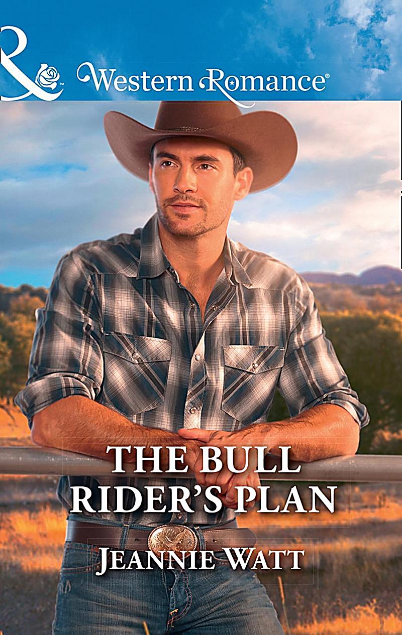 The Bull Rider´s Plan (Mills & Boon Western Romance) (Montana Bull Riders, Book 4)