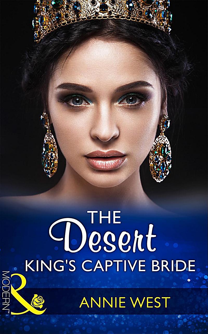 The Desert King´s Captive Bride (Mills & Boon Modern) (Wedlocked!, Book 85)