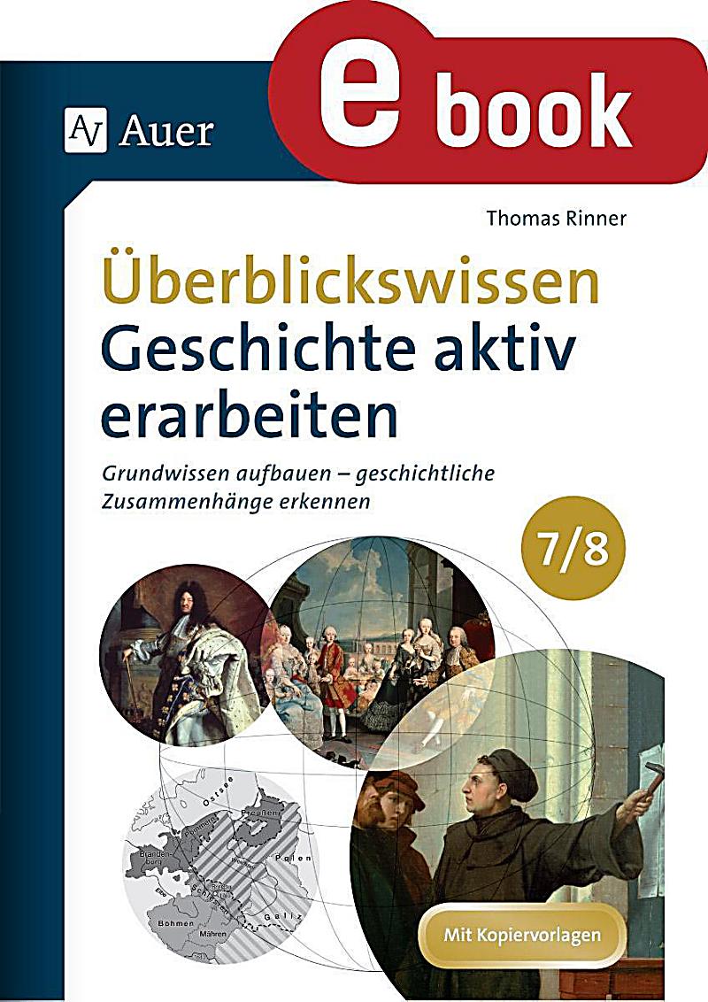 Überblickswissen Geschichte aktiv erarbeiten 7-8