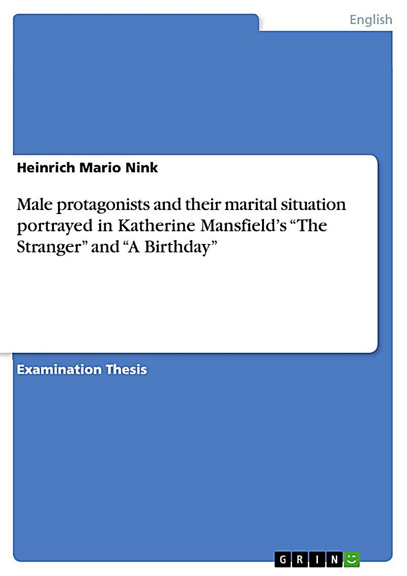 Male protagonists and their marital situation portrayed in Katherine Mansfield's "The Stranger" and "A Birthday