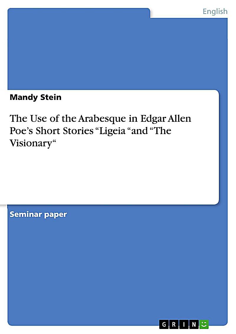 The Use of the Arabesque in Edgar Allen Poe´s Short Stories ´Ligeia ´and ´The Visionary´