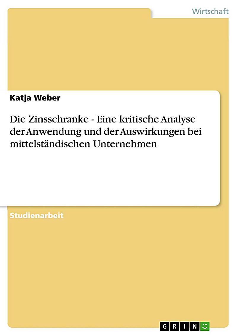 Die Zinsschranke - Eine kritische Analyse der Anwendung und der Auswirkungen bei mittelst?ndischen Unternehmen