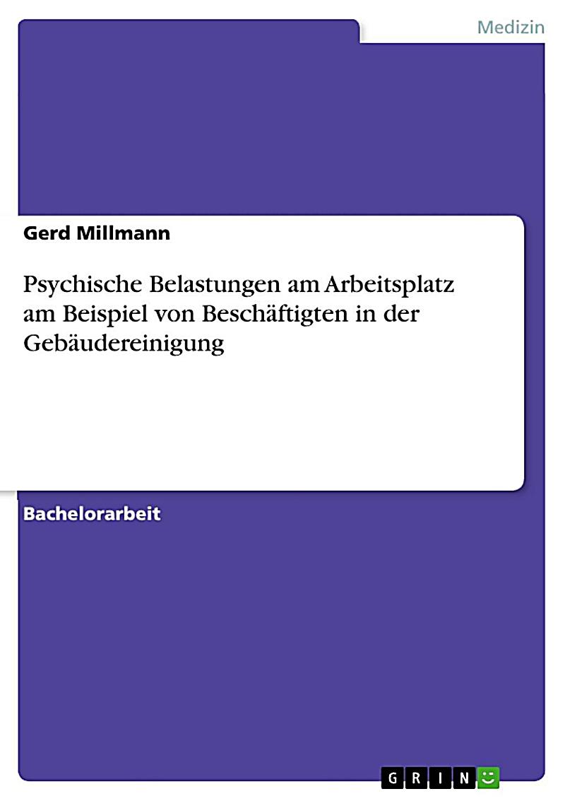 Psychische Belastungen am Arbeitsplatz am Beispiel von Besch?ftigten in der Geb?udereinigung