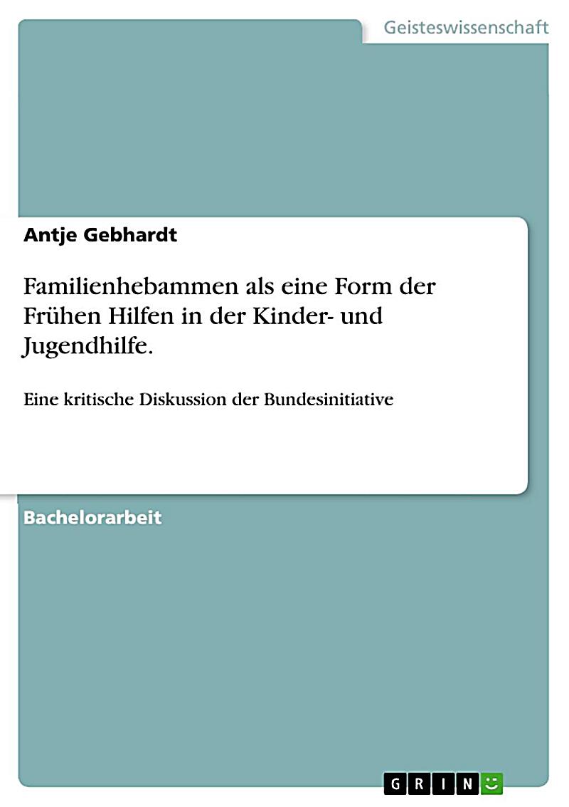 Familienhebammen als eine Form der Fr?hen Hilfen in der Kinder- und Jugendhilfe